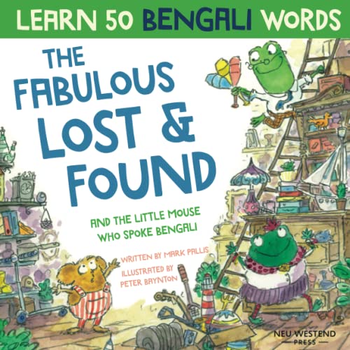 The Fabulous Lost & Found and the little mouse who spoke Bengali: Laugh as you learn 50 words in Bengali for kids. Bilingual English Bengali childrens books; Bangla language kids story book The Fabulous Lost & Found and the little mouse who spoke Bengali: Laugh as you learn 50 words in Bengali for kids. Bilingual English Bengali childrens books; Bangla language kids story book
