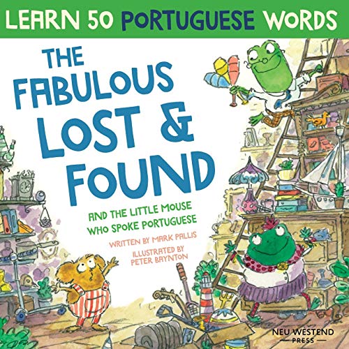 The Fabulous Lost & Found and the little mouse who spoke Portuguese: Laugh as you learn 50 Portuguese words with this fun, heartwarming bilingual ... book for kids (Learn Portuguese for kids) The Fabulous Lost & Found and the little mouse who spoke Portuguese: Laugh as you learn 50 Portuguese words with this fun, heartwarming bilingual ... book for kids (Learn Portuguese for kids) von Neu Westend Press