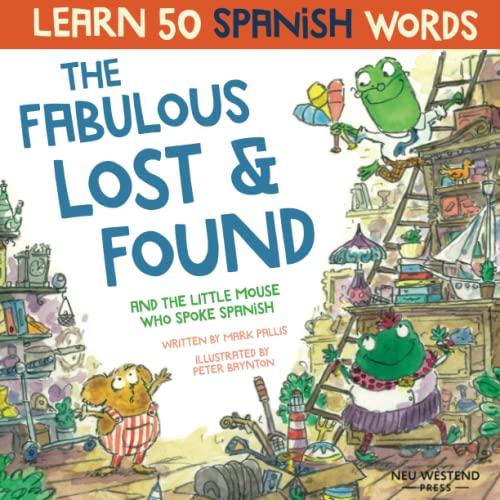 The Fabulous Lost & Found and the little mouse who spoke Spanish: Spanish book for kids. Learn 50 Spanish words with a fun, heartwarming bilingual ... Spanish for kids) (Learn Spanish for kids) von Neu Westend Press