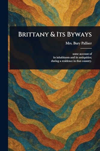 Brittany & Its Byways von Anson Street Press