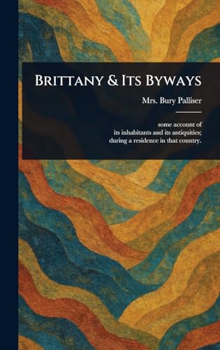 Brittany & Its Byways von Anson Street Press