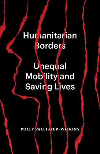 Humanitarian Borders: Unequal Mobility and Saving Lives von Verso Books