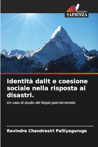 Identità dalit e coesione sociale nella risposta ai disastri.: Un caso di studio del Nepal post-terremoto von Edizioni Sapienza