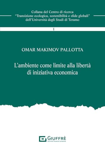 L'ambiente come limite alla libertà di iniziativa economica von Giuffrè