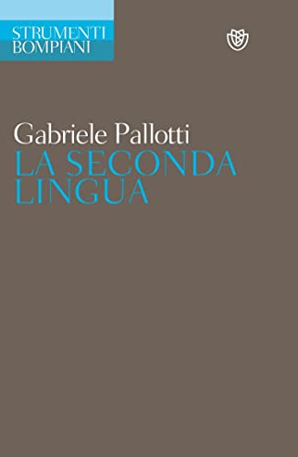 La seconda lingua (Strumenti Bompiani) von Bompiani