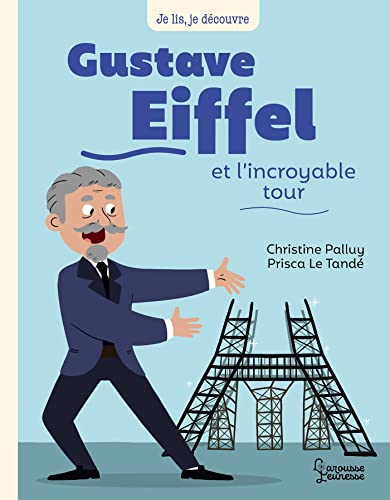 Gustave Eiffel et l'incroyable tour von LAROUSSE