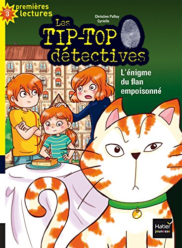 Les Tip Top détectives - L'énigme du flan empoisonné CP/CE1 6/7 ans
