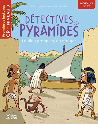 Détectives des pyramides - Le dieu Amon est en danger - CP niveau 3 - Premières lectures Lito: Niveau 3 fin CP von Editions Lito
