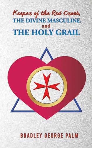 Keeper of the Red Cross, the Divine Masculine, and the Holy Grail von Austin Macauley Publishers