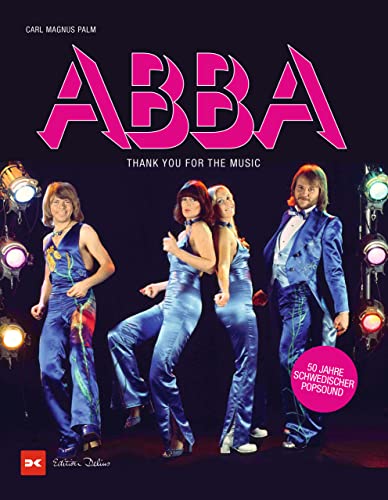 ABBA: Thank you for the music. 50 Jahre schwedischer Popsound von Delius Klasing Vlg GmbH