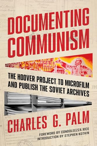 Documenting Communism: The Hoover Project to Microfilm and Publish the Soviet Archives Documenting Communism: The Hoover Project to Microfilm and Publish the Soviet Archives von Hoover Institution Press