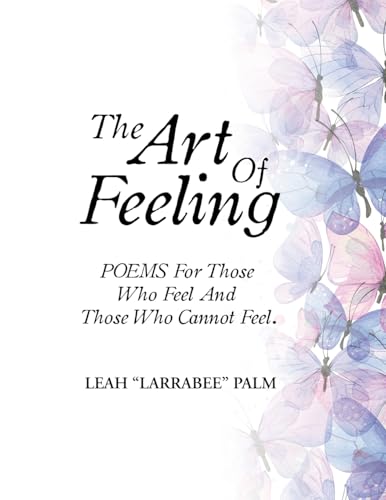 The Art Of Feeling: POEMS For Those Who Feel And Those Who Cannot Feel. von Xlibris Us