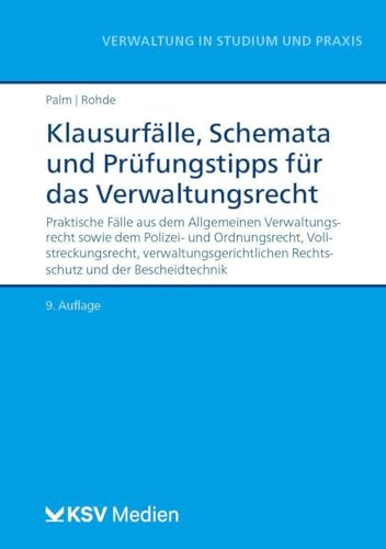 Klausurfälle, Schemata und Prüfungstipps für das Verwaltungsrecht: Praktische Fälle aus dem Allgemeinen Verwaltungsrecht sowie dem Polizei- und ... (Reihe Verwaltung in Studium und Praxis)