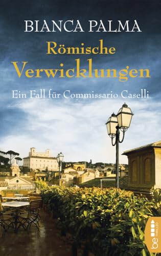 Römische Verwicklungen: Ein Fall für Commissario Caselli (Rom Krimi)