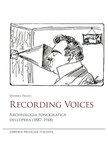 Recording voices. Archeologia fonografica dell'opera (1887-1948) (Studi e saggi) von LIM