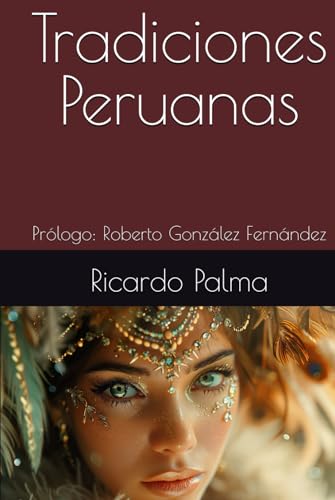 Tradiciones Peruanas: Prólogo: Roberto González Fernández
