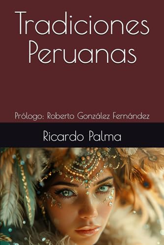 Tradiciones Peruanas: Prólogo: Roberto González Fernández