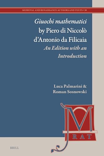 Giuochi Mathematici by Piero Di Niccolò d'Antonio Da Filicaia: An Edition with an Introduction (Medieval and Renaissance Authors and Texts) von Brill