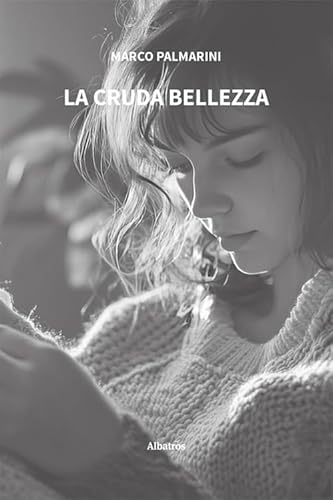 La cruda bellezza (Nuove voci. Vite) von Gruppo Albatros Il Filo