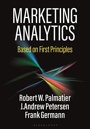 Marketing Analytics: Based on First Principles von Bloomsbury Academic