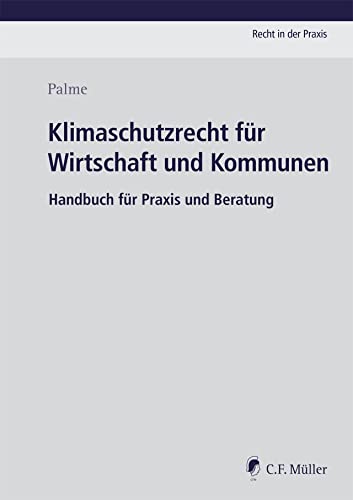 Klimaschutzrecht für Wirtschaft und Kommunen: Handbuch für Praxis und Beratung (Recht in der Praxis)