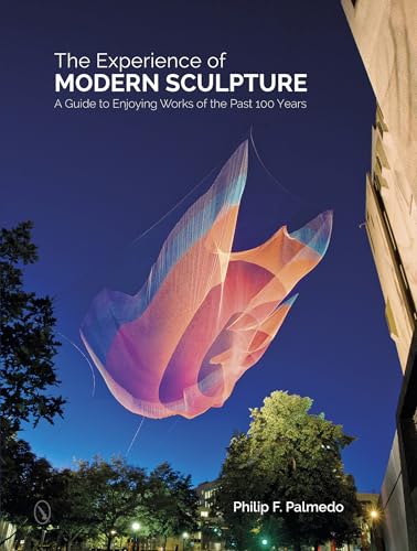 Experience of Modern Sculpture: A Guide to Enjoying Works of the Past 100 Years von Schiffer Publishing