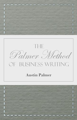 The Palmer Method of Business Writing: A Series of Self-teaching Lessons in Rapid, Plain, Unshaded, Coarse-pen, Muscular Movement Writing for Use in ... is the Object Sought; Also for the H von Harding Press, Incorporated