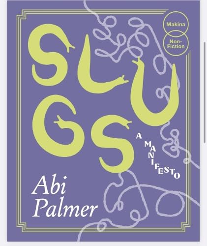 Slugs: A Manifesto (Expanded Edition) von Makina Books