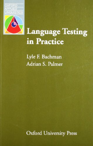 Language Testing in Practice. Designing and Developing Useful Language Tests (Oxford Applied Linguistics)