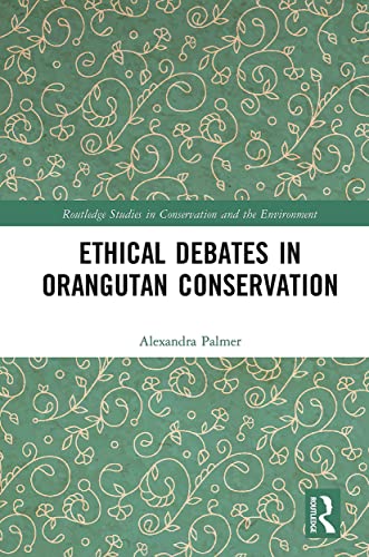 Ethical Debates in Orangutan Conservation von Routledge
