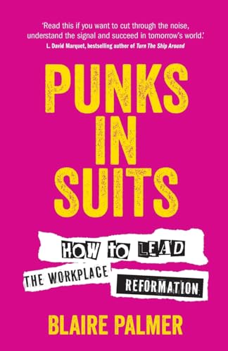 Punks in Suits: How to lead the workplace reformation von Rethink Press