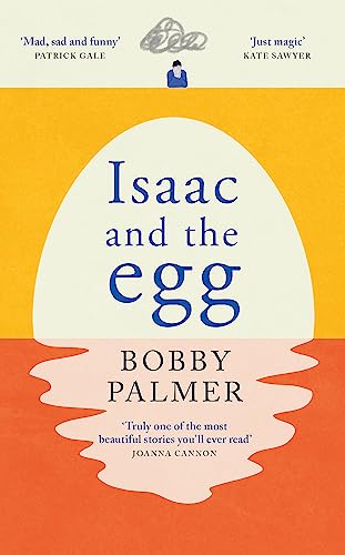 Isaac and the Egg: an original story of love, loss and finding hope in the unexpected von Headline Review