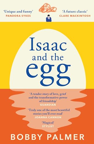 Isaac and the Egg: the unique, funny and heartbreaking Saturday Times bestseller von Headline Review