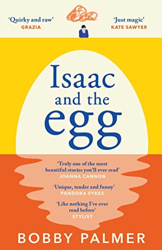 Isaac and the Egg: the unique, funny and heartbreaking Saturday Times bestseller von Headline Review