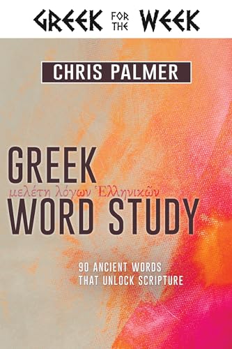 Greek Word Study: 90 Ancient Words That Unlock Scripture (Greek for the Week)
