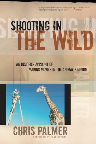 Shooting in the Wild: An Insider's Account of Making Movies in the Animal Kingdom von CATAPULT
