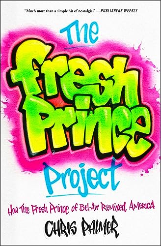 The Fresh Prince Project: How the Fresh Prince of Bel-Air Remixed America von Atria Books