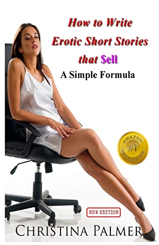 How to Write Erotic Short Stories that Sell: A Simple Formula von CREATESPACE