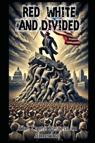Red, White, and Divided: The Caste System in America von Independently published