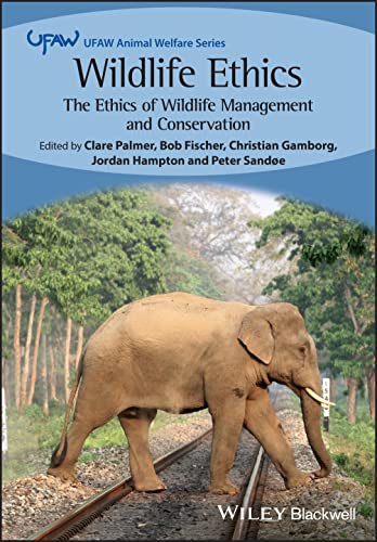 Wildlife Ethics: The Ethics of Wildlife Management and Conservation (UFAW Animal Welfare) von Wiley-Blackwell