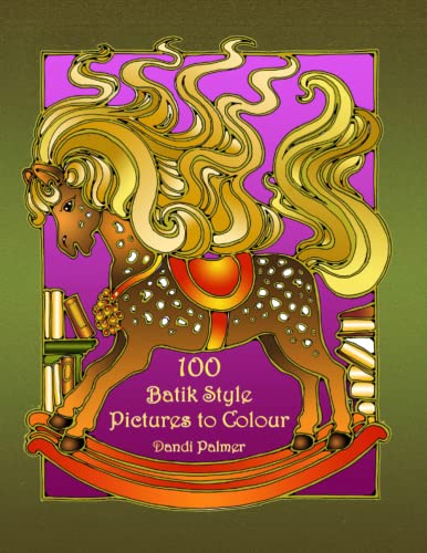 100 Batik Style Pictures to Colour (Colouring Books of Pictures and Patterns)