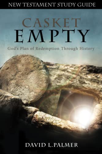 Casket Empty: God's Plan of Redemption through History: New Testament Study Guide