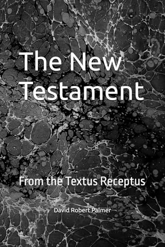 The New Testament: From the Textus Receptus von David Robert Palmer