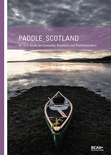 Paddle Scotland: An SCA Guide for Canoeists, Kayakers and Paddleboarders von Pesda Press