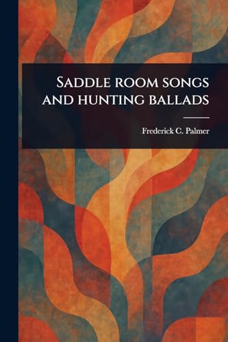 Saddle Room Songs and Hunting Ballads von Anson Street Press