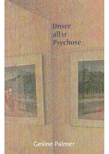 Unser aller Psychose