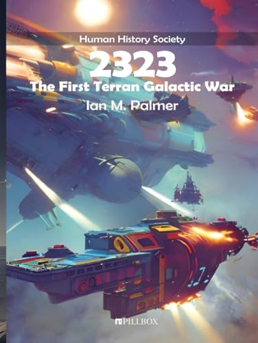 2323: The First Terran Galactic War: A Human History Society Publication von Independently published