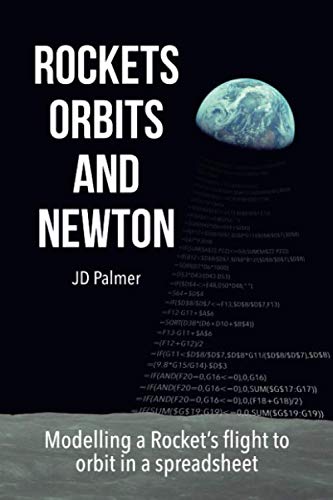 Rockets, Orbits and Newton: Modelling a Rocket's flight to orbit in a spreadsheet (Rockets and Relativity, Band 1) von CreateSpace Independent Publishing Platform