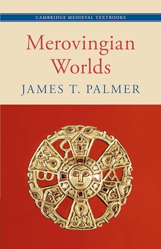 Merovingian Worlds (Cambridge Medieval Textbooks) von Cambridge University Press