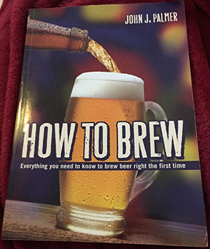 How to Brew: Everything You Need To Know To Brew Beer Right The First Time